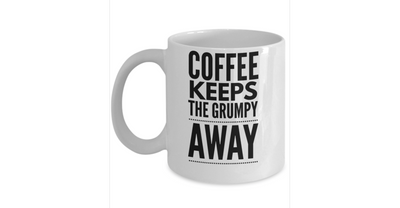 Coffee Keeps The Grumpy Away Coffee Mug Ceramic Funny Gift| White