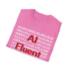 AI Fluent Unisex Softstyle T-Shirt, Cool Tech Tee, Gift for Tech Lovers, Trendy Statement Shirt, Casual Everyday Wear, AI Enthusiast Apparel