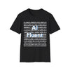 AI Fluent Unisex Softstyle T-Shirt, Cool Tech Tee, Gift for Tech Lovers, Trendy Statement Shirt, Casual Everyday Wear, AI Enthusiast Apparel