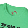 If Only You Knew Your Job As Well As You Know MIne Unisex Softstyle T-Shirt
