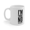 I'm Yours No Refunds Coffee Mug 11oz Tea Cup White and Black